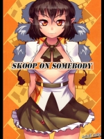 SKOOP ON SOMEBODY